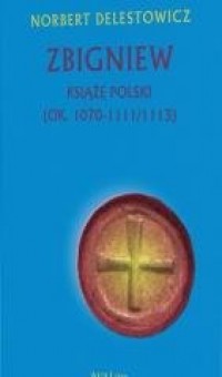 Zbigniew książę Polski (ok. 1070-1111/1113) - okładka książki