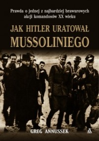 Jak Hitler uratował Mussoliniego - okładka książki