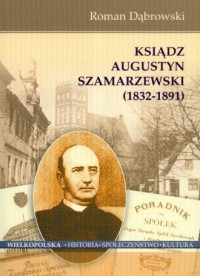 Ksiądz Augustyn Szamarzewski (1832-1891) - okładka książki