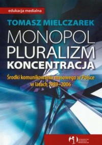 Monopol, pluralizm, koncentracja - okładka książki