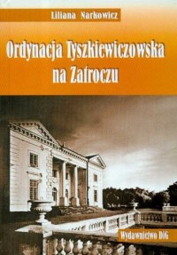 Ordynacja Tyszkiewiczowska na Zatroczu - okładka książki