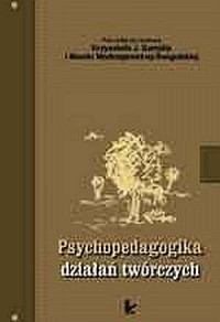 Psychopedagogika działań twórczych - okładka książki