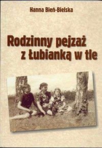 Rodzinny pejzaż z Łubianką w tle - okładka książki