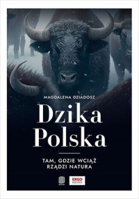 Dzika Polska. Tam, gdzie wciąż - okładka książki