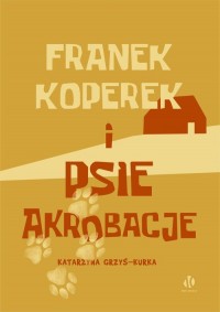 Franek Koperek i psie akrobacje - okładka książki