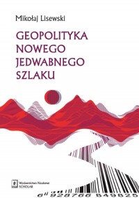 Geopolityka Nowego Jedwabnego Szlaku - okładka książki
