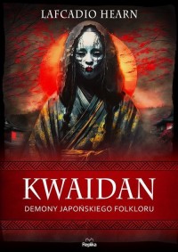 Kwaidan. Demony japońskiego folkloru - okładka książki