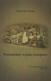 Poznańskie wojska kolejowe 3. Pułk - okładka książki