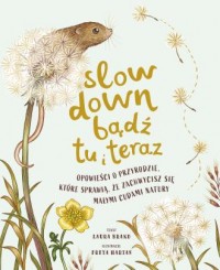 Slow Down. Bądź tu i teraz. Opowieści - okładka książki