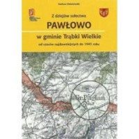 Z dziejów sołectwa Pawłowo w gminie - okładka książki
