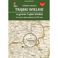 Z dziejów sołectwa Trąbki Wielkie - okładka książki