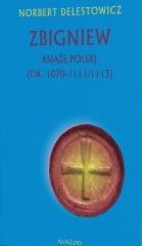 Zbigniew książę Polski (ok. 1070-1111/1113) - okładka książki