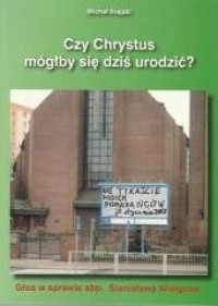 Czy Chrystus mógłby się dziś urodzić? - okładka książki