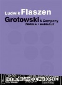 Grotowski & Company. Źródła i wariacje - okładka książki