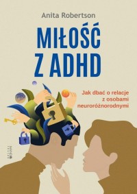 Miłość z ADHD. Jak dbać o relacje - okładka książki