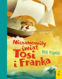 Niesamowity świat Tosi i Franka - okładka książki