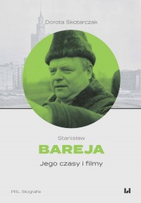 Stanisław Bareja Jego czasy i filmy - okładka książki