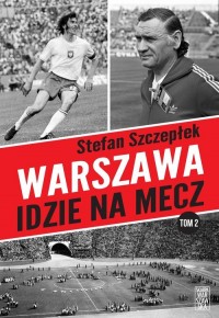 Warszawa idzie na mecz. Tom 2 - okładka książki