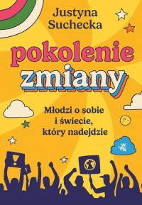 Pokolenie zmiany. Młodzi o sobie - okładka książki