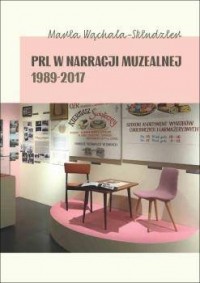 PRL w narracji muzealnej 1989-2017 - okładka książki