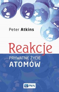 Reakcje. Prywatne życie atomów - okładka książki
