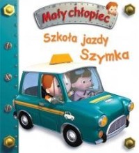 Szkoła jazdy Szymka. Mały chłopiec - okładka książki