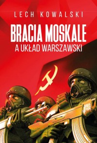 Bracia Moskale a Układ Warszawski - okładka książki
