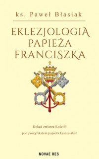 Eklezjologia Papieża Franciszka - okładka książki