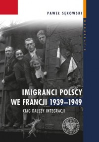 Imigranci polscy we Francji 1939–1949. - okładka książki