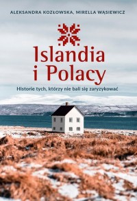 Islandia i Polacy. Historie tych, - okładka książki