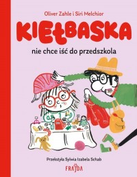 Kiełbaska nie chce iść do przedszkola - okładka książki