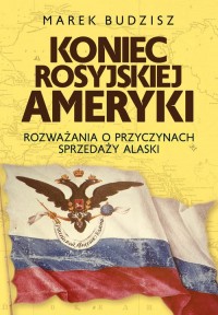 Koniec rosyjskiej Ameryki - okładka książki