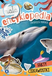 Mała encyklopedia. Zwierzęta morskie - okładka książki