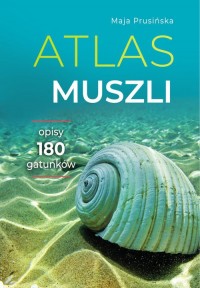 Atlas muszli. Opisy 180 gatunków - okładka książki