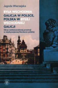 Była wschodnia Galicja w Polsce, - okładka książki