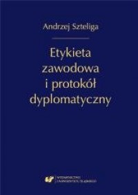 Etykieta zawodowa i protokół dyplomatyczny - okładka książki