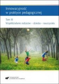 Innowacyjność w praktyce pedagogicznej. - okładka książki