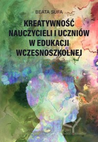 Kreatywność nauczycieli i uczniów - okładka książki