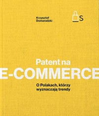 Patent na e-commerce. O Polakach, - okładka książki