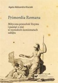 Primordia Romana. Mityczna przeszłość - okładka książki