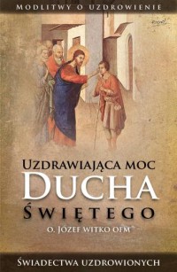 Uzdrawiająca moc Ducha Świętego - okładka książki