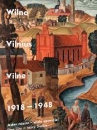 Wilno, Vilnius, Vilne 1918-1948. - okładka książki