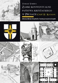 Zamki konwentualne państwa krzyżackiego - okładka książki