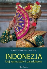 Indonezja. Kraj kontrastów i paradoksów - okładka książki