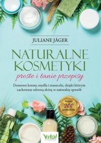 Naturalne kosmetyki - proste i - okładka książki