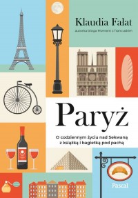 Paryż. O codziennym życiu nad Sekwaną - okładka książki