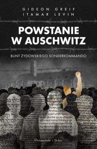Powstanie w Auschwitz. Bunt żydowskiego - okładka książki