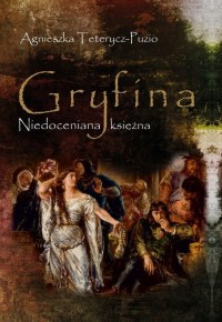 Gryfina Niedoceniana księżna (1244/49-1303/09) - okładka książki