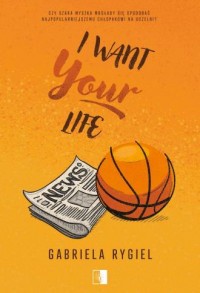 I want your life - okładka książki