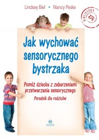 Jak wychować sensorycznego bystrzaka. - okładka książki